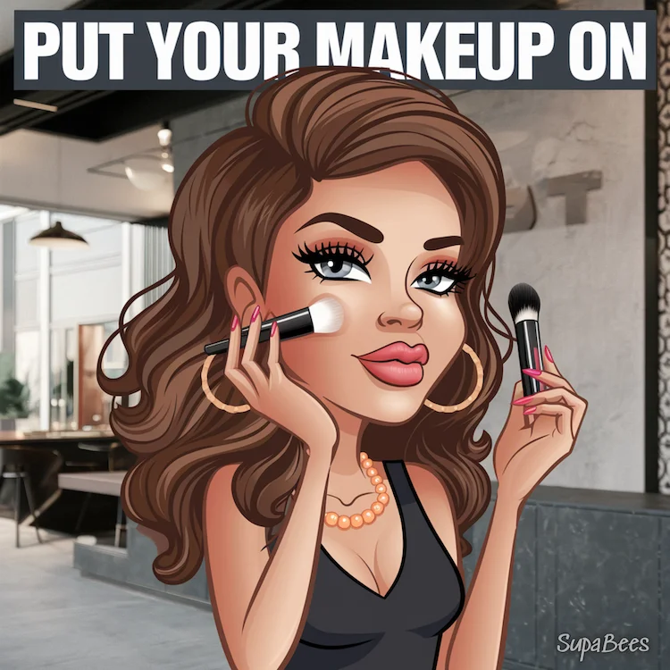 Put Your Makeup On